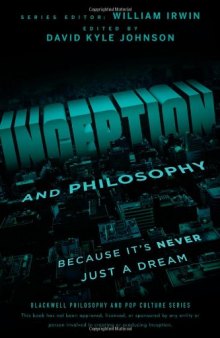 Inception and Philosophy: Because It's Never Just a Dream