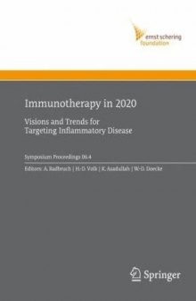 Immunotherapy in 2020: Visions and Trends for Targeting Inflammatory Disease (Ernst Schering Foundation Symposium Proceedings 06.4)