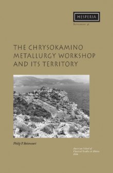 Chrysokamino I: The Metallurgy Workshop and its Territory (Hesperia Supplement 36)