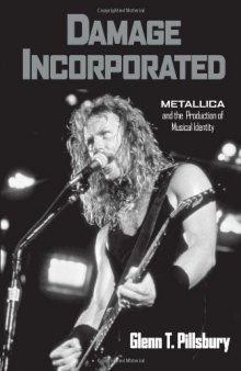 Damage Incorporated: Metallica and the Production of Musical Identity