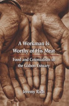 A Workman Is Worthy of His Meat: Food and Colonialism in the Gabon Estuary 
