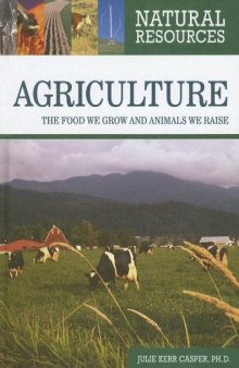 Agriculture: The Food We Grow and Animals We Raise