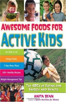 Awesome Foods for Active Kids: The ABCs of Eating for Energy and Health