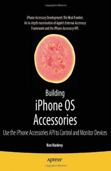 Building iPhone OS Accessories: Use the iPhone Accessories API to Control and Monitor Devices (Books for Professionals by Professionals)