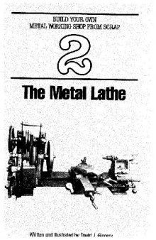 Build Your Own Metal Working Shop from Scrap. Metal Lathe