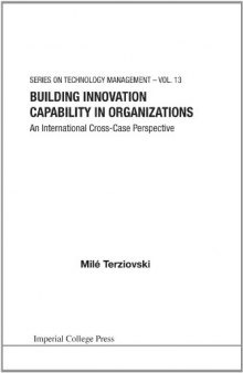 Building Innovation Capability in Organizations: An International Cross-case Perspective 