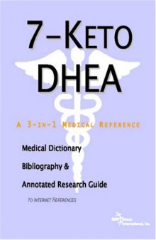 7-keto Dhea: A Medical Dictionary, Bibliography, And Annotated Research Guide To Internet References