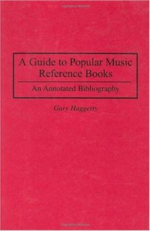 A Guide to Popular Music Reference Books: An Annotated Bibliography (Music Reference Collection)