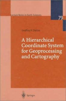 A Hierarchical Coordinate System for Geoprocessing and Cartography (Lecture Notes in Earth Sciences)