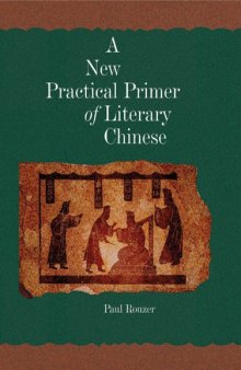 A New Practical Primer of Literary Chinese (Harvard East Asian Monographs)