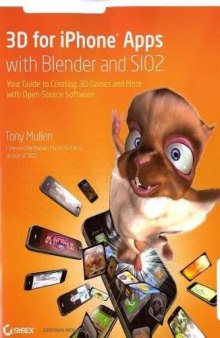 3D for iPhone Apps with Blender and SIO2: Your Guide to Creating 3D Games and More with Open-Source Software