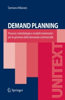 Demand Planning: Processi, metodologie e modelli matematici per la gestione della domanda commerciale 