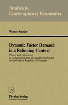 Dynamic Factor Demand in a Rationing Context: Theory and Estimation of a Macroeconomic Disequilibrium Model for the Federal Republic of Germany