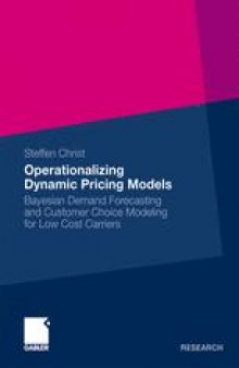 Operationalizing Dynamic Pricing Models: Bayesian Demand Forecasting and Customer Choice Modeling for Low Cost Carriers