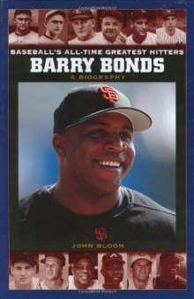 Barry Bonds: A Biography (Baseball's All-Time Greatest Hitters)