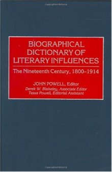 Biographical Dictionary of Literary Influences: The Nineteenth Century, 1800-1914