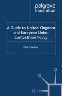 A Guide to United Kingdom and European Union Competition Policy