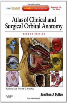 Atlas of Clinical and Surgical Orbital Anatomy, Second Edition: Expert Consult: Online and Print  