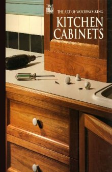 The Art Of Woodworking. Kitchen Cabinets