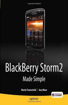 BlackBerry Storm2 Made Simple: Written for the Storm 9500 and 9530; and the Storm2 9520, 9530, and 9550 (Made Simple (Apress))