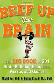 Beef Up Your Brain: The Big Book of 301 Brain-Building Exercises, Puzzles and Games! (1-2-3 Series)