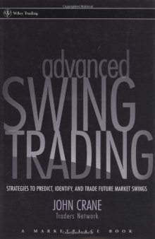 Advanced Swing Trading: Strategies to Predict, Identify, and Trade Future Market Swings (Wiley Trading)