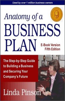 Anatomy of a Business Plan: A Step-By-Step Guide to Building a Business and Securing Your Company's Future, 5th Edition