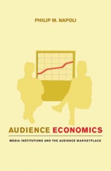 Audience Economics: Media Institutions and the Audience Marketplace