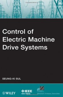 Control of Electric Machine Drive System (IEEE Press Series on Power Engineering)