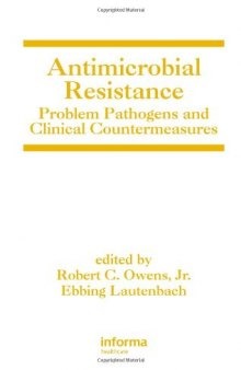 Antimicrobial Resistance: Problem Pathogens and Clinical Countermeasures (Infectious Disease and Therapy)