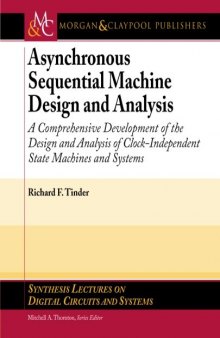 Asynchronous Sequential Machine Design and Analysis: A Comprehensive Development of the Design and Analysis of Clock-Independent State Machines and Systems ... Lectures on Digital Circuits & Systems)