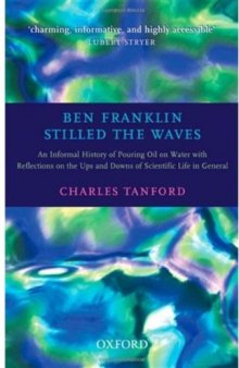 Ben Franklin Stilled the Waves: An Informal History Pouring Oil on Water with Reflections on the Ups and Downs of Scientific Life in General