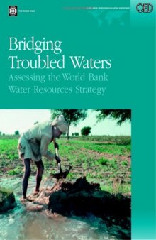 Bridging Troubled Waters: Assessing the World Bank Water Resources Strategy 