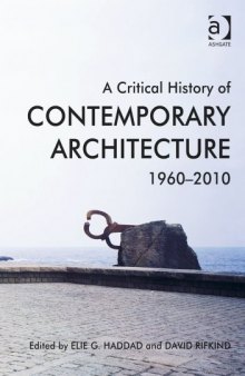 A Critical History of Contemporary Architecture, 1960-2010. Edited by Elie G. Haddad with David Rifkind