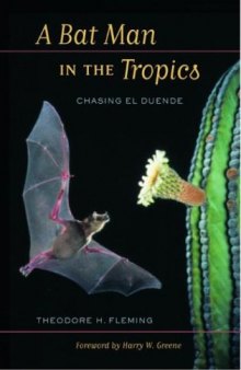 A Bat Man in the Tropics: Chasing El Duende (Organisms and Environments)