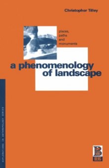 A Phenomenology of Landscape: Places, Paths and Monuments (Explorations in Anthropology)