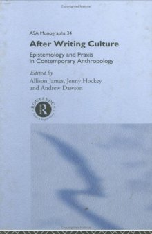 After Writing Culture: Epistemology and Praxis in Contemporary Anthropology 