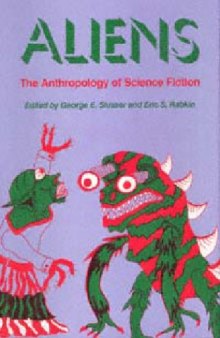 Aliens: The Anthropology of Science Fiction (Alternatives)