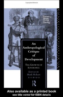 An Anthropological Critique of Development: The Growth of Ignorance (EIDOS)