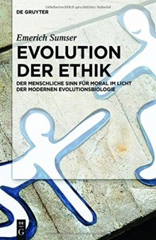 Evolution Der Ethik: Der Menschliche Sinn Für Moral Im Licht Der Modernen Evolutionsbiologie