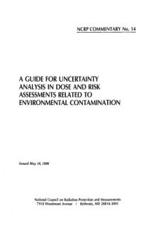 A Guide for Uncertainty Analysis in Dose and Risk Assessments Related to Environmental Contamination (N C R P Report)