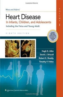 Moss & Adams’ Heart Disease in Infants, Children, and Adolescents: Including the Fetus and Young Adult