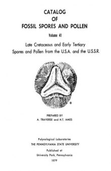 Catalog of fossil spores and pollen. Volume 41. Late Cretaceous and Early Tertiary Spores and Pollen from the U.S.A. and the U.S.S.R. Published at University Park, Pennsylvania