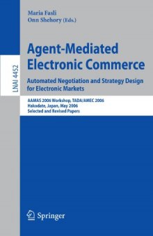 Agent-mediated electronic commerce: automated negotiation and strategy design for electronic markets. AAMAS 2006 workshop, Tada/Amec 2006, Hakodate, Japan, May 9, 2006, selected and revised papers