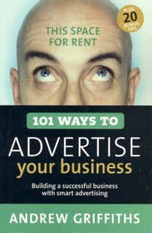 101 Ways to Advertise Your Business: Building a Successful Business with Smart Advertising 