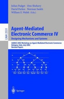 Agent-Mediated Electronic Commerce IV. Designing Mechanisms and Systems: AAMAS 2002 Workshop on Agent-Mediated Electronic Commerce Bologna, Italy, July 16, 2002 Revised Papers