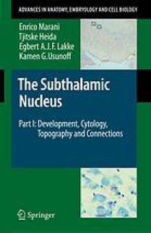 The subthalamic nucleus Part I, Development, cytology, topography and connections