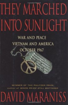 They Marched Into Sunlight: War and Peace in Vietnam and America, October 1967