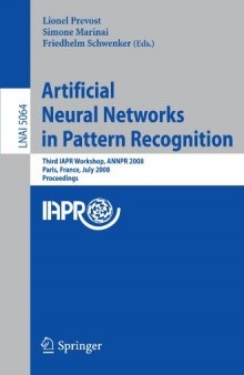Artificial Neural Networks in Pattern Recognition: Third IAPR Workshop, ANNPR 2008 Paris, France, July 2-4, 2008 Proceedings