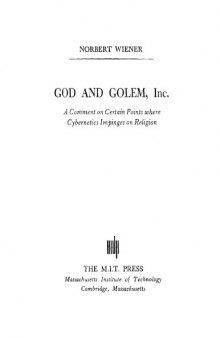 God and Golem: A Comment on Certain Points where Cybernetics Impinges on Religion